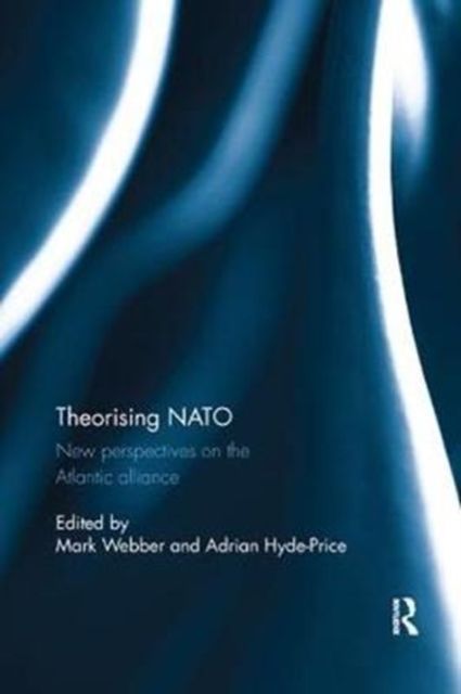 Theorising NATO : New perspectives on the Atlantic alliance