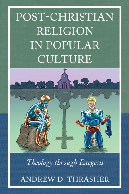Post-Christian Religion in Popular Culture : Theology through Exegesis
