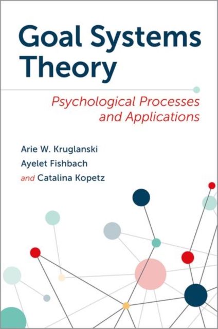 Goal Systems Theory : Psychological Processes and Applications