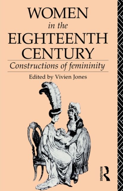 Women in the Eighteenth Century : Constructions of Femininity