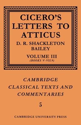 Cicero: Letters to Atticus: Volume 3, Books 5-7.9