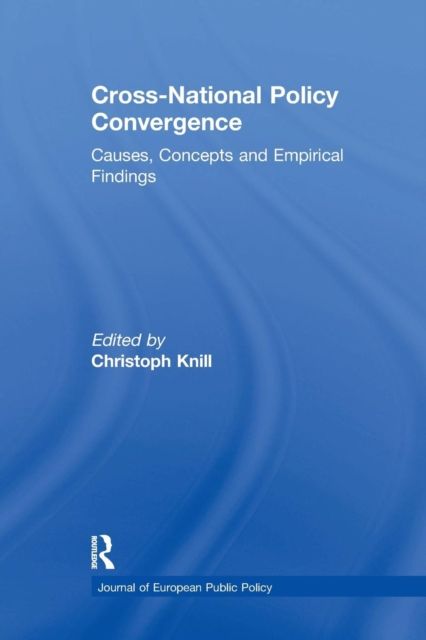 Cross-national Policy Convergence : Concepts, Causes and Empirical Findings
