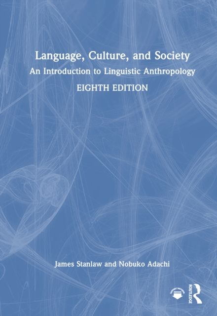 Language, Culture, and Society : An Introduction to Linguistic Anthropology