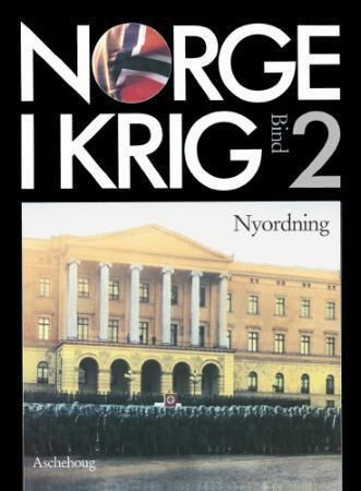 Norge i krig. Bd. 2 : nyordning : fremmedåk og frihetskamp 1940-1945
