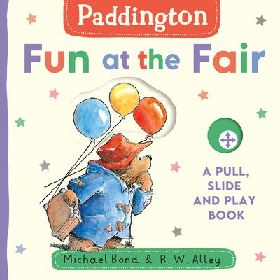 Paddington: Fun at the Fair : A Pull, Slide and Play Book