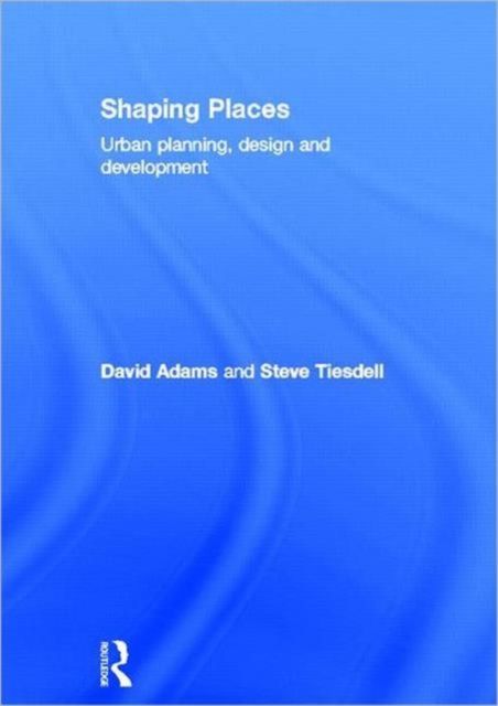 Forsidebilde av Shaping Places : Urban Planning, Design and Development