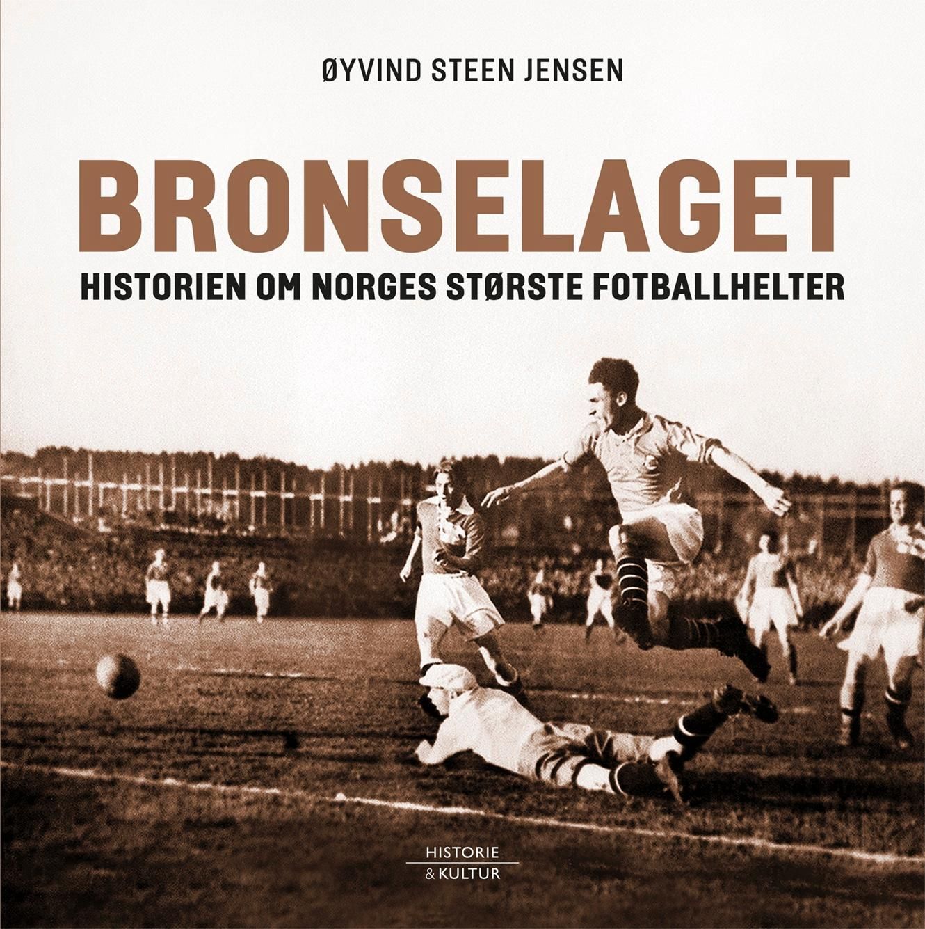 Bronselaget : historien om Norges største fotballhelter