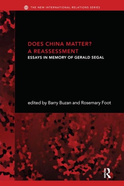 Does China Matter? : A Reassessment: Essays in Memory of Gerald Segal
