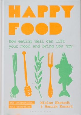 Happy food : how eating well can lift your mood and bring you joy