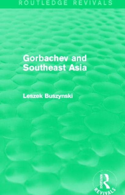 Gorbachev and Southeast Asia (Routledge Revivals)