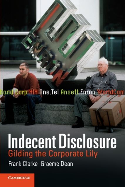 Indecent Disclosure : Gilding the Corporate Lily
