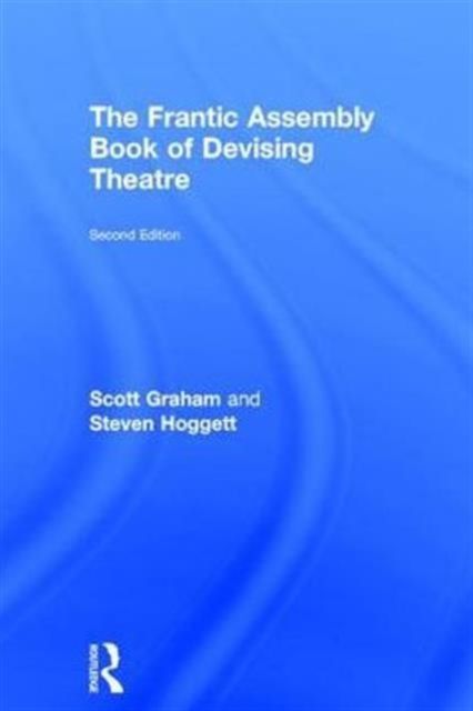 The Frantic Assembly Book of Devising Theatre