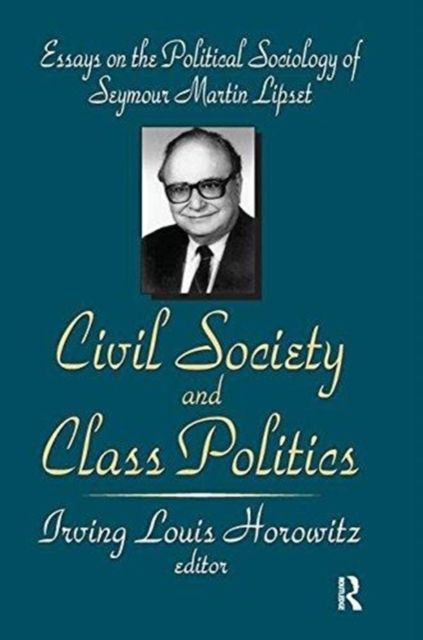 Civil Society and Class Politics : Essays on the Political Sociology of Seymour Martin Lipset
