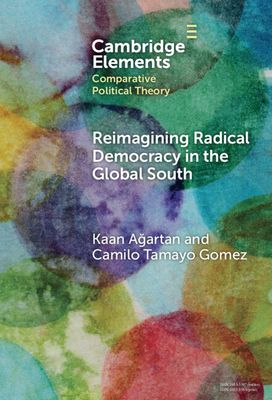 Reimagining Radical Democracy in the Global South : Emerging Paradigms from Colombia and Turkiye