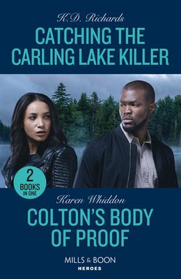 Catching The Carling Lake Killer / Colton's Body Of Proof : Catching the Carling Lake Killer (West Investigations) / Colton's Body of Proof (the Coltons of New York)