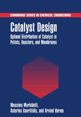 Catalyst Design : Optimal Distribution of Catalyst in Pellets, Reactors, and Membranes