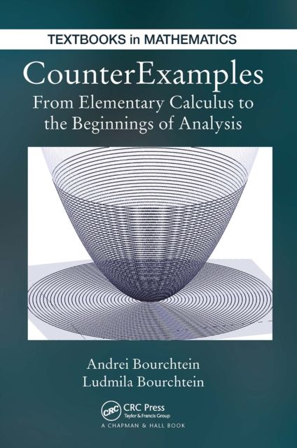 CounterExamples : From Elementary Calculus to the Beginnings of Analysis