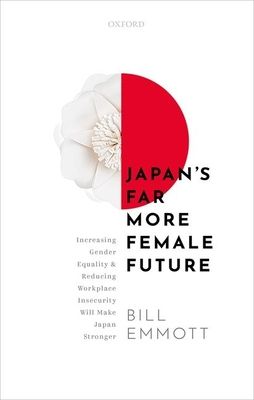 Japan's Far More Female Future : Increasing Gender Equality and Reducing Workplace Insecurity Will Make Japan Stronger