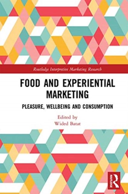 Food and Experiential Marketing : Pleasure, Wellbeing and Consumption