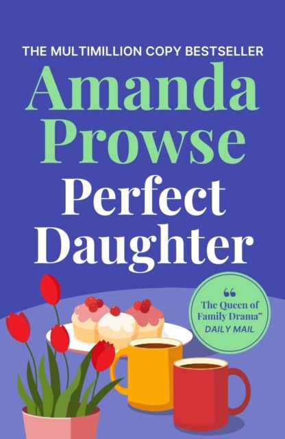 Perfect Daughter : A heart-wrenching and emotional story of love and family from the multimillion copy bestseller