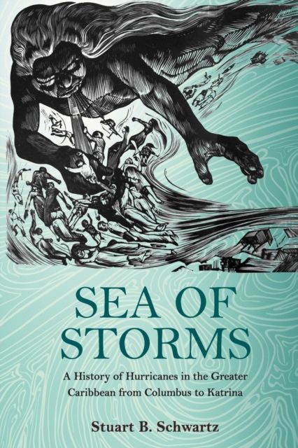 Sea of Storms : A History of Hurricanes in the Greater Caribbean from Columbus to Katrina