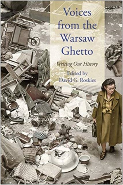 Voices from the Warsaw Ghetto : Writing Our History