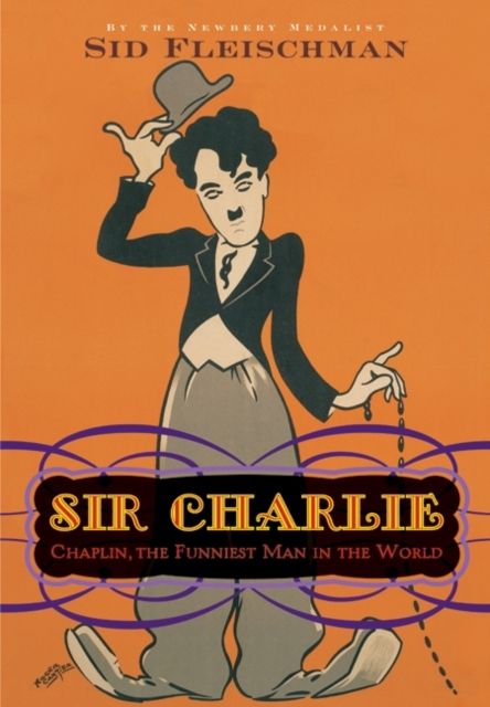 Sir Charlie : Chaplin, the Funniest Man in the World