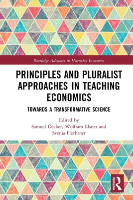 Principles and Pluralist Approaches in Teaching Economics : Towards a Transformative Science