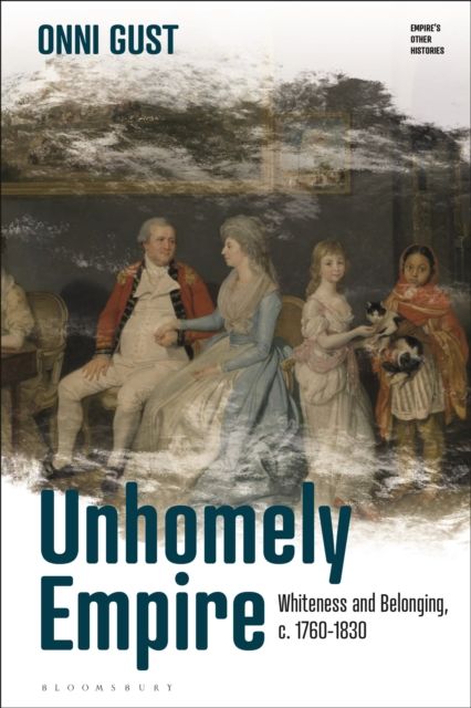 Unhomely Empire : Whiteness and Belonging, c.1760-1830