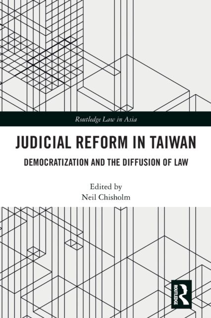 Judicial Reform in Taiwan : Democratization and the Diffusion of Law