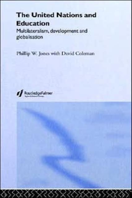 The United Nations and Education : Multilateralism, Development and Globalisation