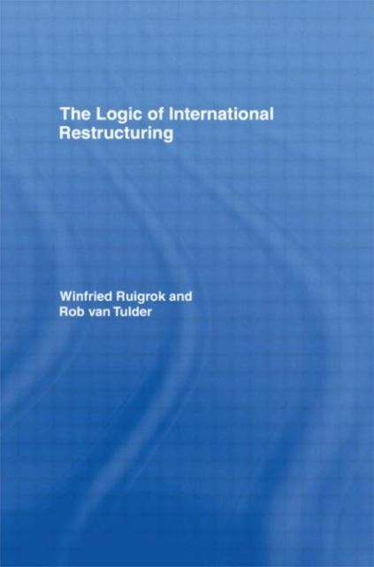 The Logic of International Restructuring : The Management of Dependencies in Rival Industrial Complexes