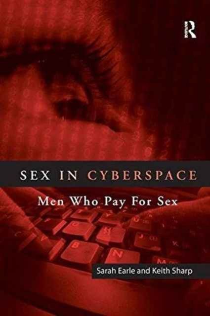Sex in Cyberspace : Men Who Pay For Sex