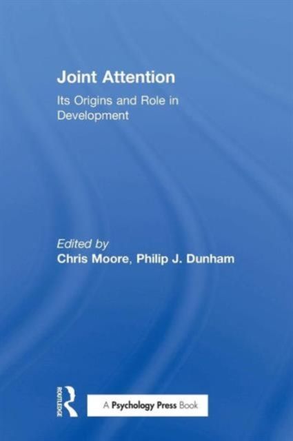 Joint Attention : Its Origins and Role in Development