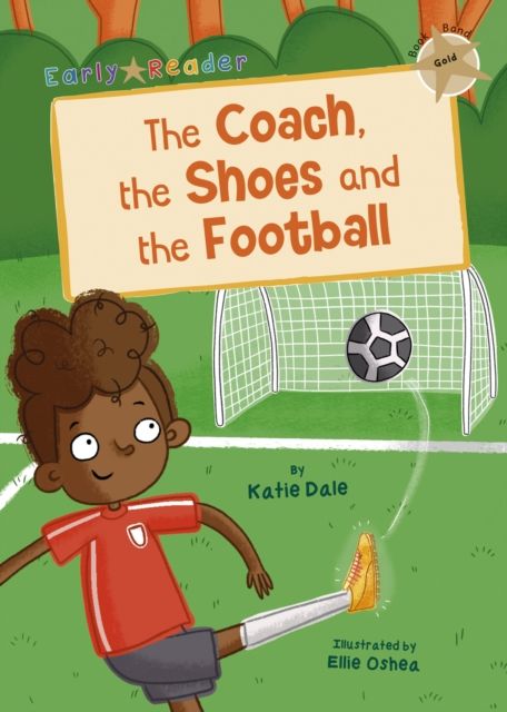 The Coach, the Shoes and the Football : (Gold Early Reader)
