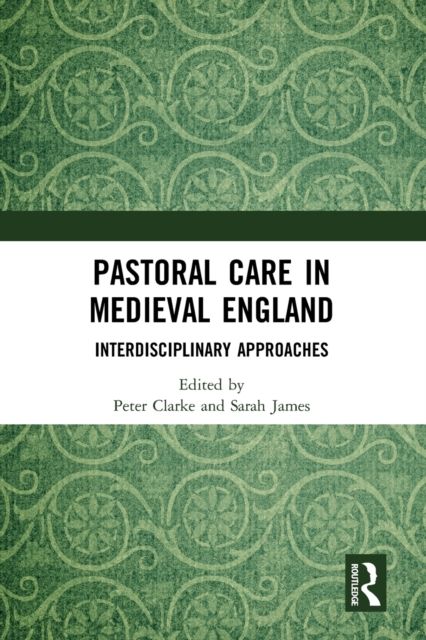Pastoral Care in Medieval England : Interdisciplinary Approaches