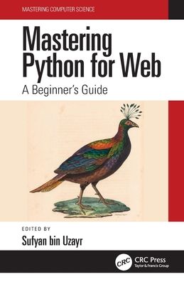 Mastering Python for Web : A Beginner's Guide