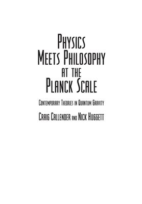 Physics Meets Philosophy at the Planck Scale : Contemporary Theories in Quantum Gravity