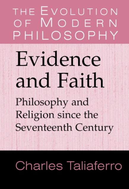 Evidence and Faith : Philosophy and Religion since the Seventeenth Century