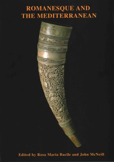 Romanesque and the Mediterranean : Patterns of Exchange Across the Latin, Greek and Islamic Worlds c.1000-c.1250
