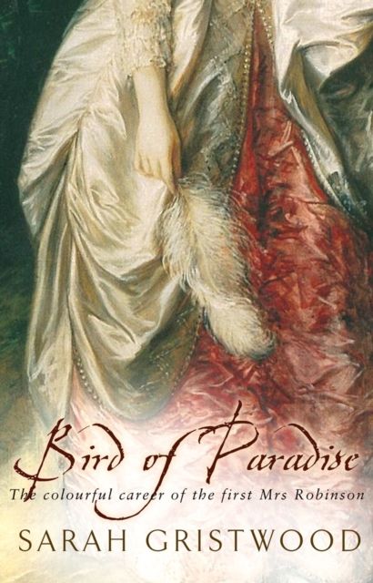 Bird Of Paradise : The Colourful Career of the First Mrs Robinson