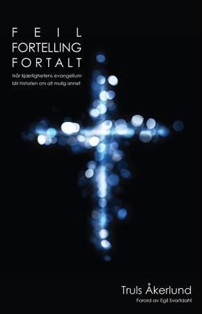 Feil fortelling fortalt : når kjærlighetens evangelium blir historien om alt mulig annet