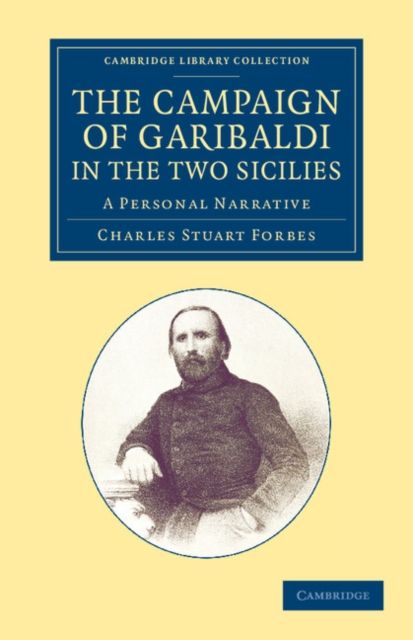 The Campaign of Garibaldi in the Two Sicilies : A Personal Narrative