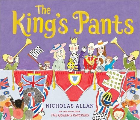The King's Pants : A children’s picture book to celebrate King Charles III's 75th birthday