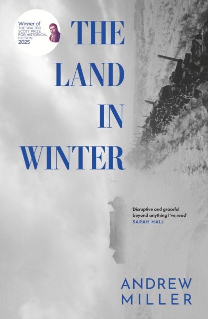 The Land in Winter : Winner of the Walter Scott Prize for Historical Fiction