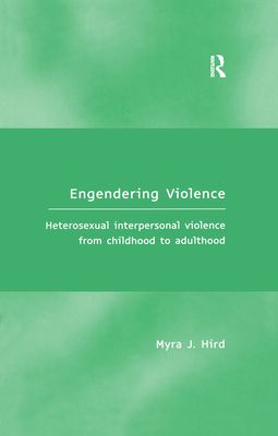 Engendering Violence : Heterosexual Interpersonal Violence from Childhood to Adulthood