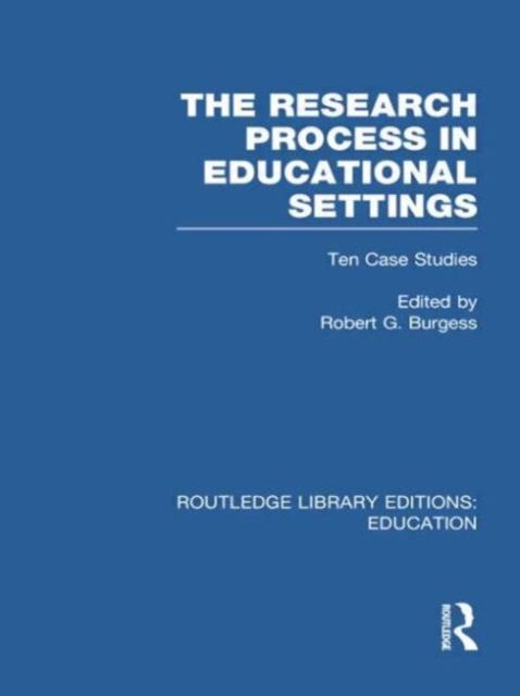 The Research Process in Educational Settings (RLE Edu L) : Ten Case Studies