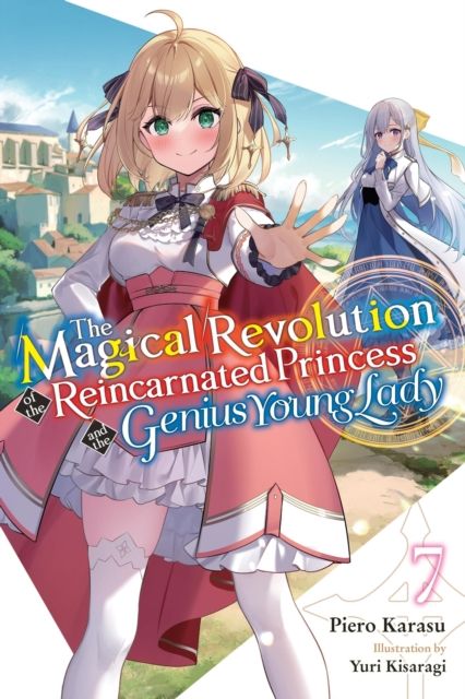 The magical revolution of the reincarnated princess and the genius young lady. 7