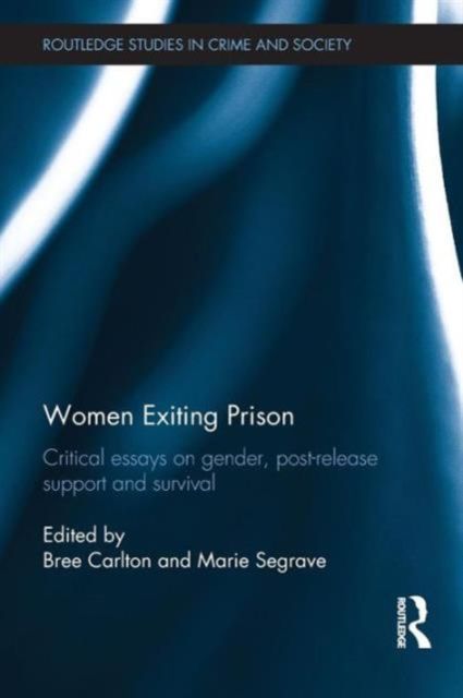 Women Exiting Prison : Critical Essays on Gender, Post-Release Support and Survival