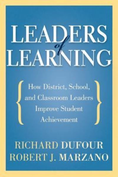 Leaders of learning : how district, school, and classroom leaders improve student achievement